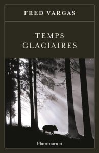 Fred Vargas - Temps glaciaires