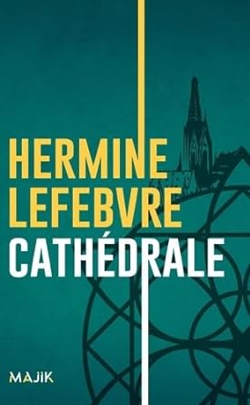Hermine Lefebvre - Cathédrale